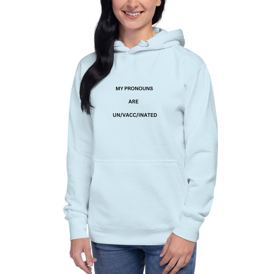 My pronouns are un/vacc/inated Unisex Hoodie